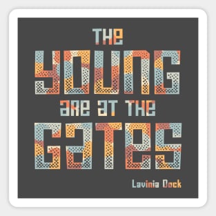 The Young Are At the Gates: Activist quote from 1917 by feminist and suffragist Lavinia Dock (retro mod colors) Magnet